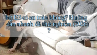 bet123 có an toàn không hướng dẫn nhanh đã thử nghiệm (2026)