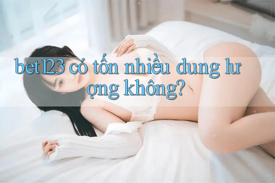 bet123 có tốn nhiều dung lượng không? bet123 có tốn nhiều dung lượng không?