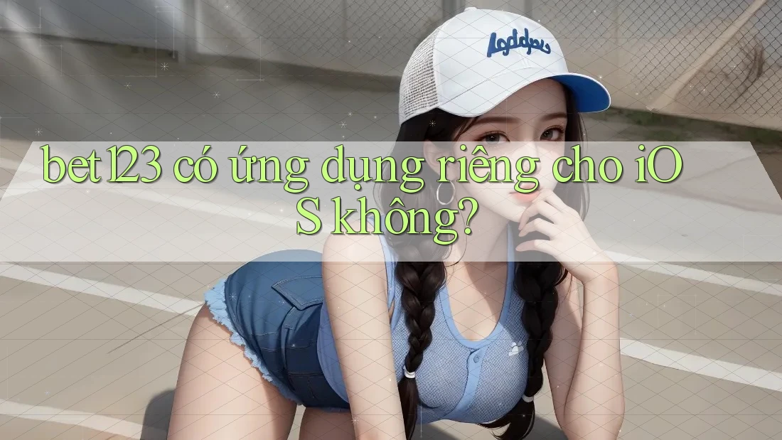 bet123 có ứng dụng riêng cho iOS không?