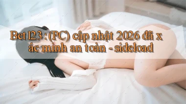 Bet123 (PC) cập nhật 2026 đã xác minh an toàn   sideload