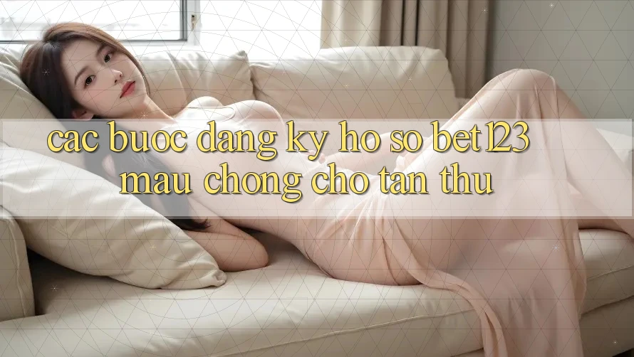 Các bước Đăng Ký Hồ sơ bet123 Mau Chóng Cho Tân Thủ