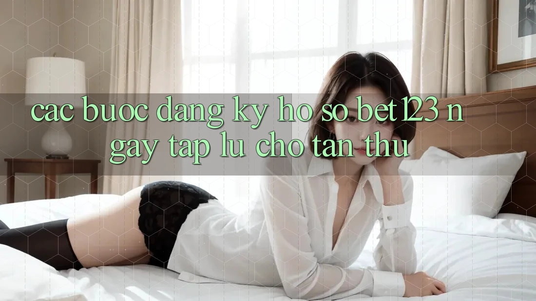 Các bước Đăng Ký Hồ sơ bet123 Ngay tắp lự Cho Tân Thủ