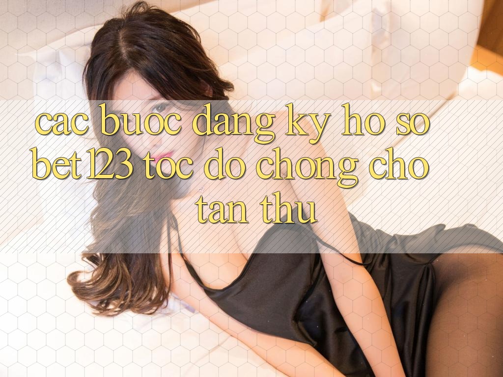 Các bước Đăng Ký Hồ sơ bet123 Tốc độ Chóng Cho Tân Thủ Các bước Đăng Ký Hồ sơ bet123 Tốc độ Chóng Cho Tân Thủ