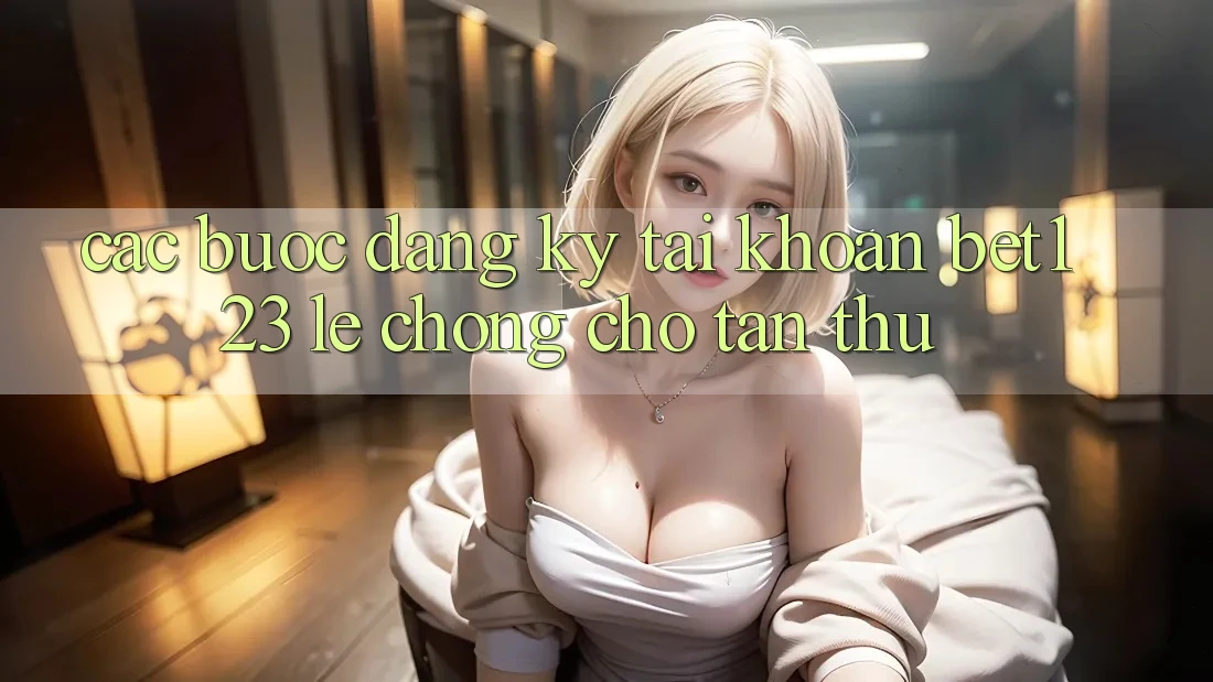Các bước Đăng Ký Tài Khoản bet123 Lẹ Chóng Cho Tân Thủ