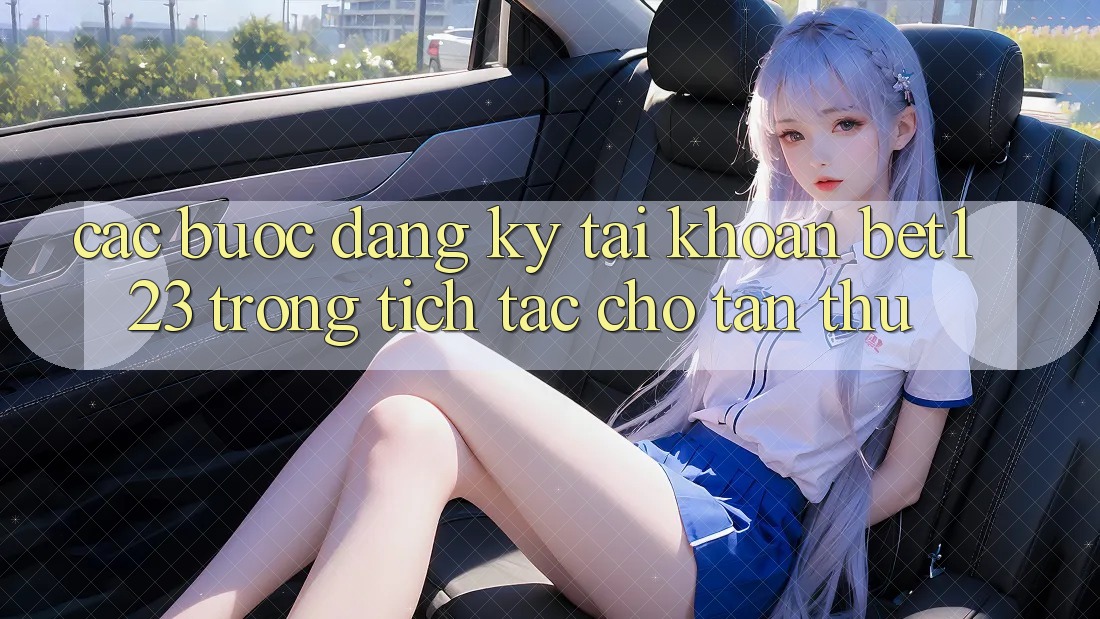 Các bước Đăng Ký Tài Khoản bet123 Trong tích tắc Cho Tân Thủ