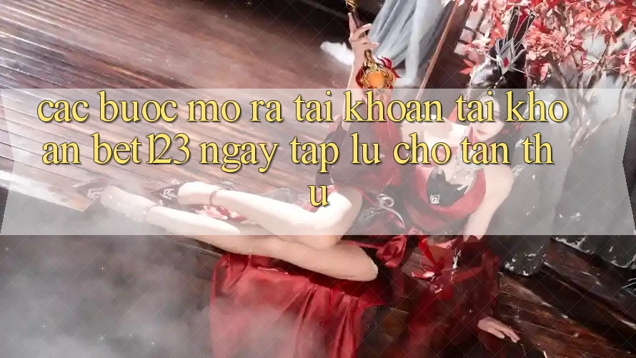 Các bước Mở ra tài khoản Tài Khoản bet123 Ngay tắp lự Cho Tân Thủ Các bước Mở ra tài khoản Tài Khoản bet123 Ngay tắp lự Cho Tân Thủ