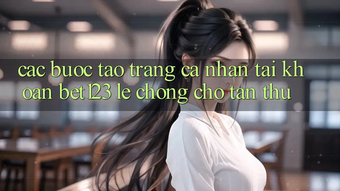 Các bước Tạo trang cá nhân Tài Khoản bet123 Lẹ Chóng Cho Tân Thủ