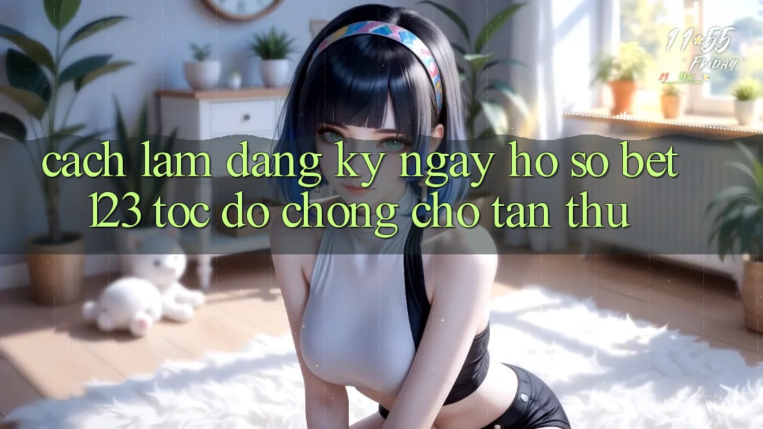 Cách làm Đăng ký ngay Hồ sơ bet123 Tốc độ Chóng Cho Tân Thủ
