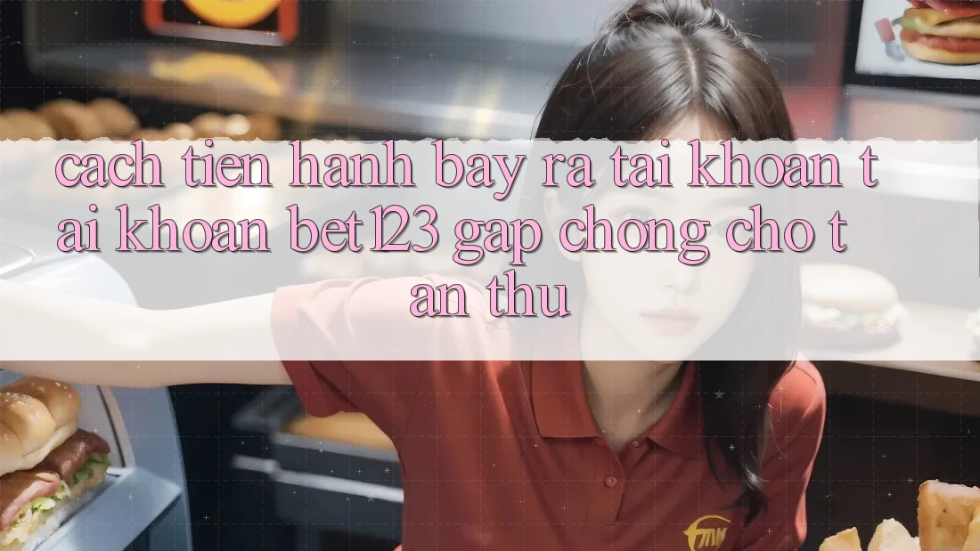 Cách tiến hành Bày ra tài khoản Tài Khoản bet123 Gấp Chóng Cho Tân Thủ Cách tiến hành Bày ra tài khoản Tài Khoản bet123 Gấp Chóng Cho Tân Thủ