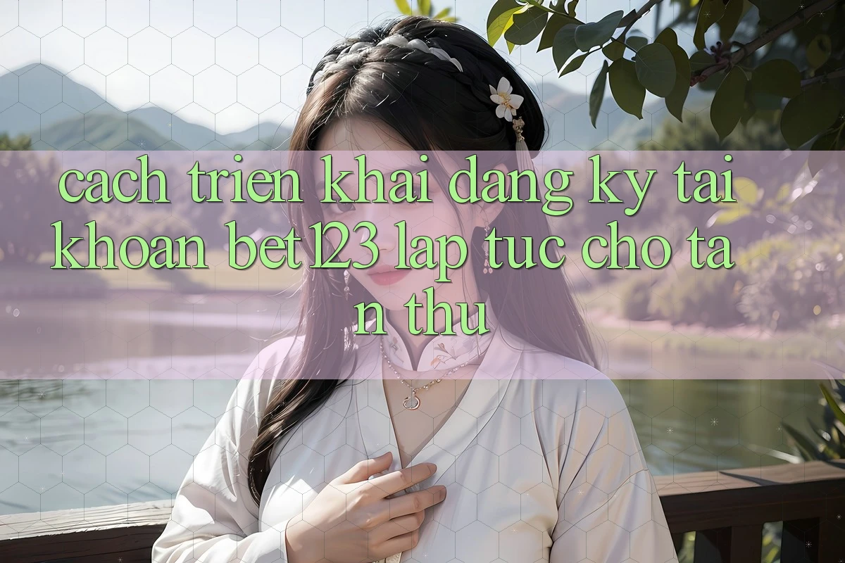 Cách triển khai Đăng Ký Tài Khoản bet123 Lập tức Cho Tân Thủ Cách triển khai Đăng Ký Tài Khoản bet123 Lập tức Cho Tân Thủ