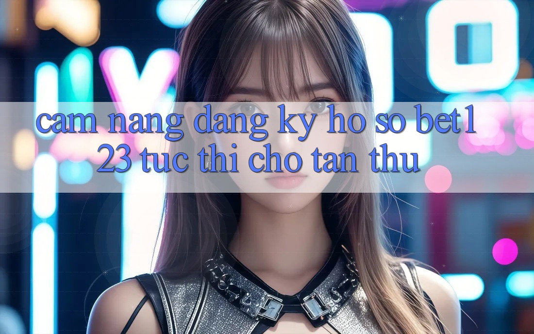 Cẩm nang Đăng Ký Hồ sơ bet123 Tức thì Cho Tân Thủ Cẩm nang Đăng Ký Hồ sơ bet123 Tức thì Cho Tân Thủ