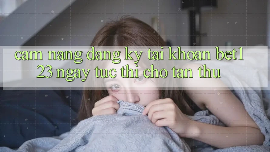 Cẩm nang Đăng Ký Tài Khoản bet123 Ngay tức thì Cho Tân Thủ Cẩm nang Đăng Ký Tài Khoản bet123 Ngay tức thì Cho Tân Thủ
