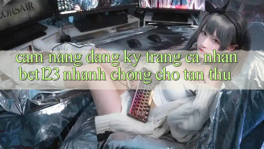 Cẩm nang Đăng Ký Trang cá nhân bet123 Nhanh Chóng Cho Tân Thủ Cẩm nang Đăng Ký Trang cá nhân bet123 Nhanh Chóng Cho Tân Thủ