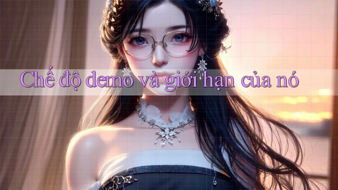 Chế độ demo và giới hạn của nó