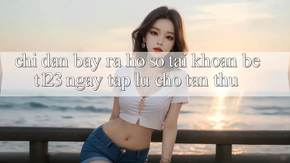 Chỉ dẫn Bày ra hồ sơ Tài Khoản bet123 Ngay tắp lự Cho Tân Thủ Chỉ dẫn Bày ra hồ sơ Tài Khoản bet123 Ngay tắp lự Cho Tân Thủ