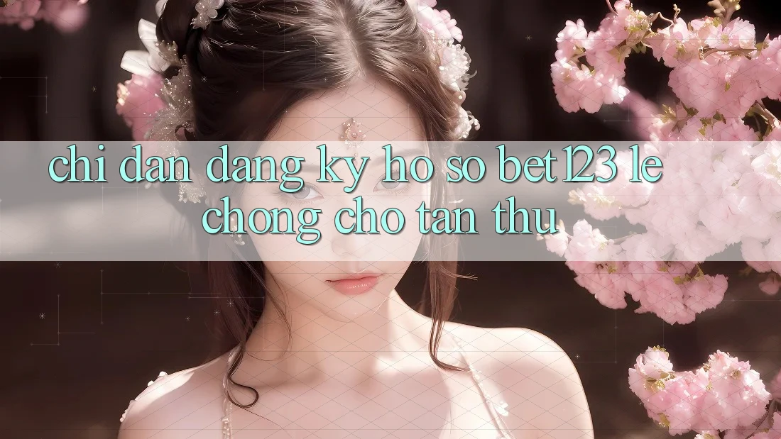 Chỉ dẫn Đăng Ký Hồ sơ bet123 Lẹ Chóng Cho Tân Thủ