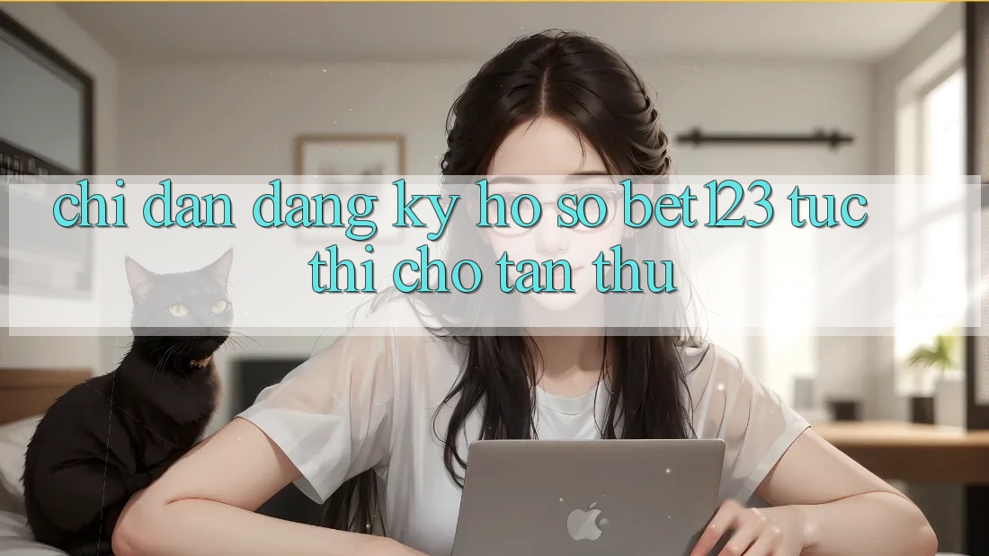 Chỉ dẫn Đăng Ký Hồ sơ bet123 Tức thì Cho Tân Thủ