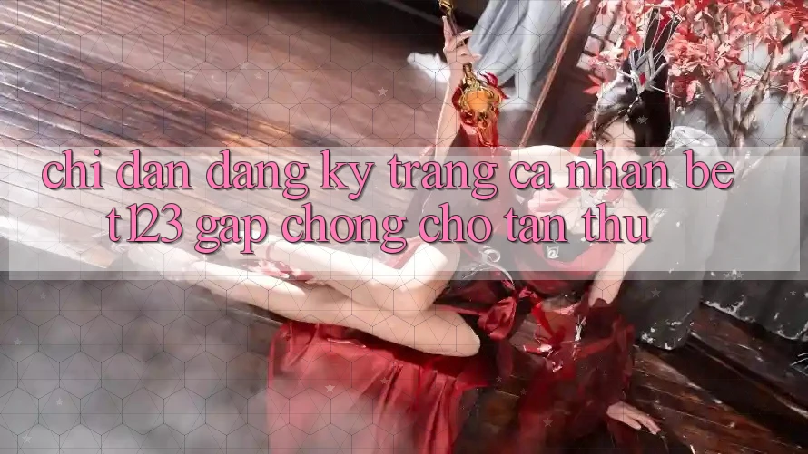 Chỉ dẫn Đăng Ký Trang cá nhân bet123 Gấp Chóng Cho Tân Thủ Chỉ dẫn Đăng Ký Trang cá nhân bet123 Gấp Chóng Cho Tân Thủ