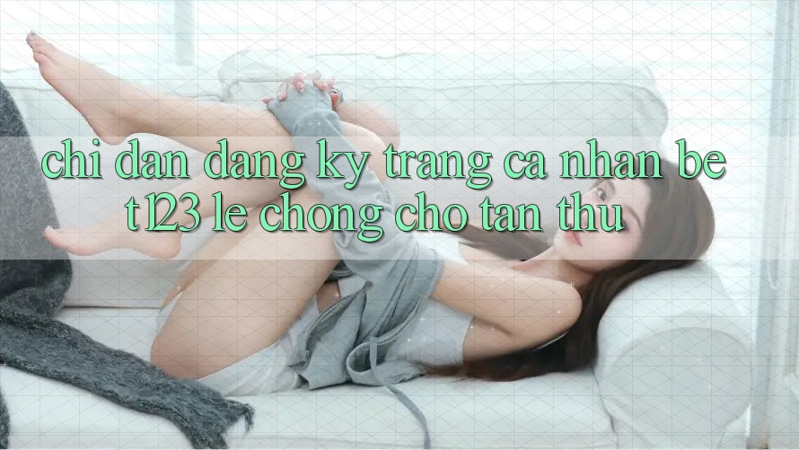 Chỉ dẫn Đăng Ký Trang cá nhân bet123 Lẹ Chóng Cho Tân Thủ Chỉ dẫn Đăng Ký Trang cá nhân bet123 Lẹ Chóng Cho Tân Thủ