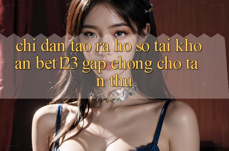 Chỉ dẫn Tạo ra hồ sơ Tài Khoản bet123 Gấp Chóng Cho Tân Thủ Chỉ dẫn Tạo ra hồ sơ Tài Khoản bet123 Gấp Chóng Cho Tân Thủ