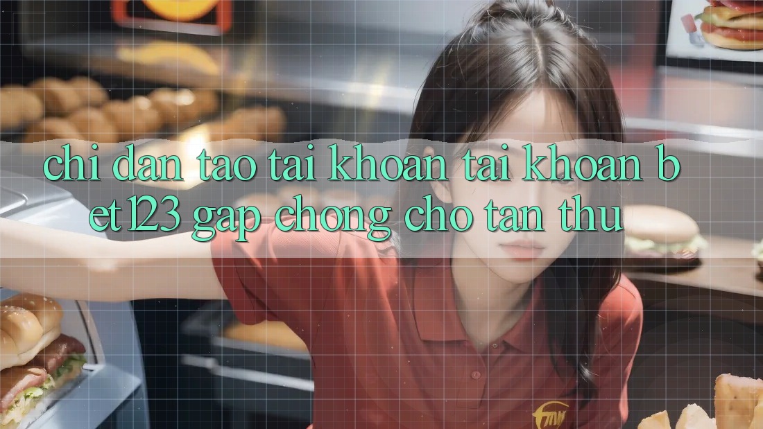 Chỉ dẫn Tạo tài khoản Tài Khoản bet123 Gấp Chóng Cho Tân Thủ