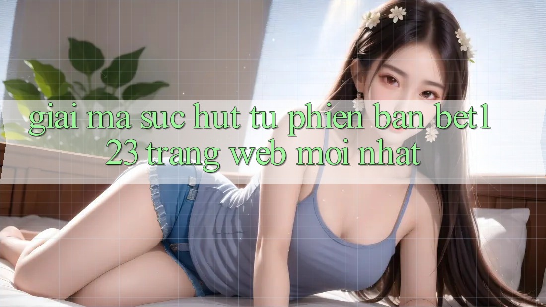 Giải Mã Sức Hút Từ Phiên Bản bet123 - Trang web Mới Nhất