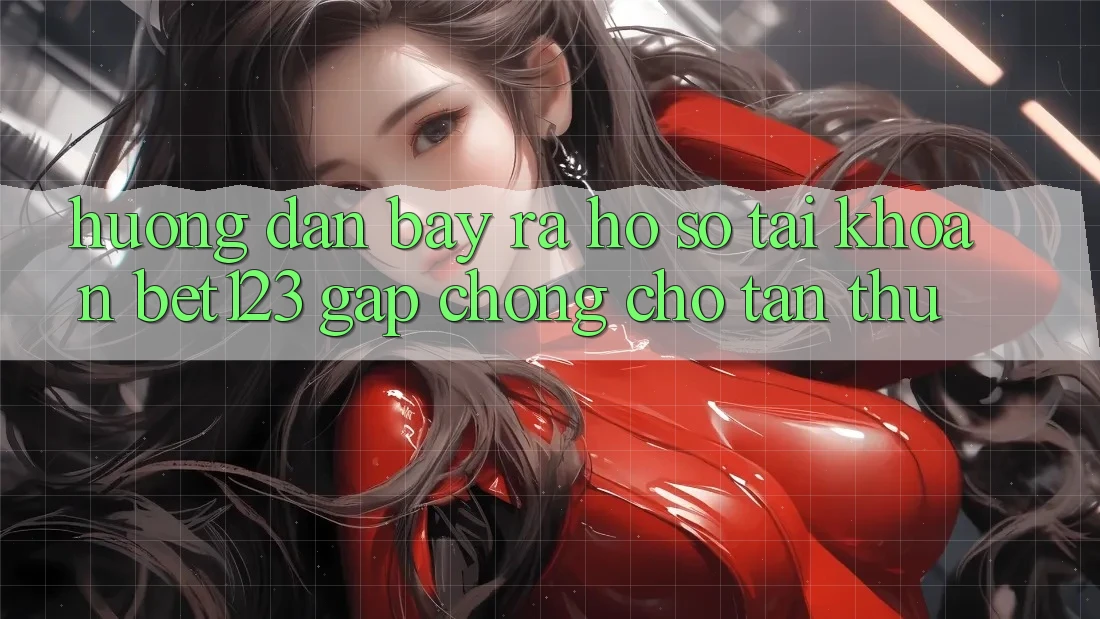 Hướng Dẫn Bày ra hồ sơ Tài Khoản bet123 Gấp Chóng Cho Tân Thủ