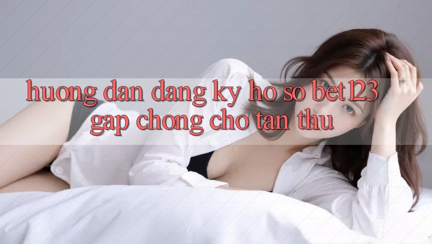 Hướng dẫn Đăng Ký Hồ sơ bet123 Gấp Chóng Cho Tân Thủ Hướng dẫn Đăng Ký Hồ sơ bet123 Gấp Chóng Cho Tân Thủ