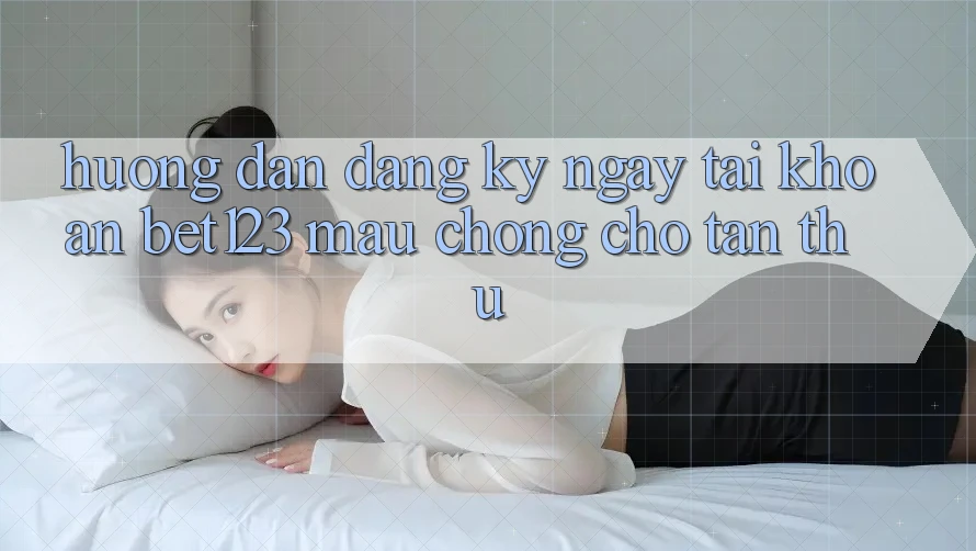 Hướng Dẫn Đăng ký ngay Tài Khoản bet123 Mau Chóng Cho Tân Thủ Hướng Dẫn Đăng ký ngay Tài Khoản bet123 Mau Chóng Cho Tân Thủ