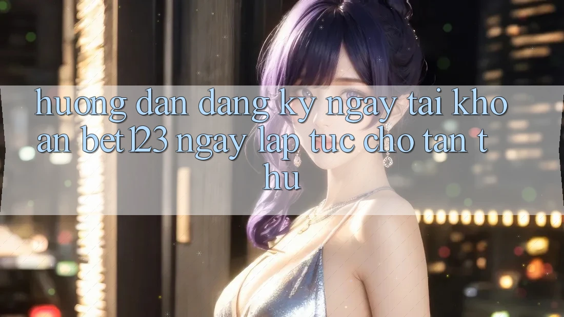 Hướng Dẫn Đăng ký ngay Tài Khoản bet123 Ngay lập tức Cho Tân Thủ Hướng Dẫn Đăng ký ngay Tài Khoản bet123 Ngay lập tức Cho Tân Thủ