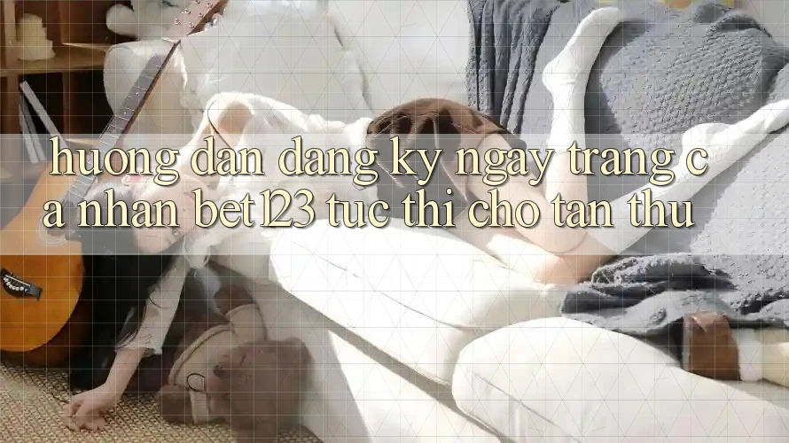 Hướng Dẫn Đăng ký ngay Trang cá nhân bet123 Tức thì Cho Tân Thủ