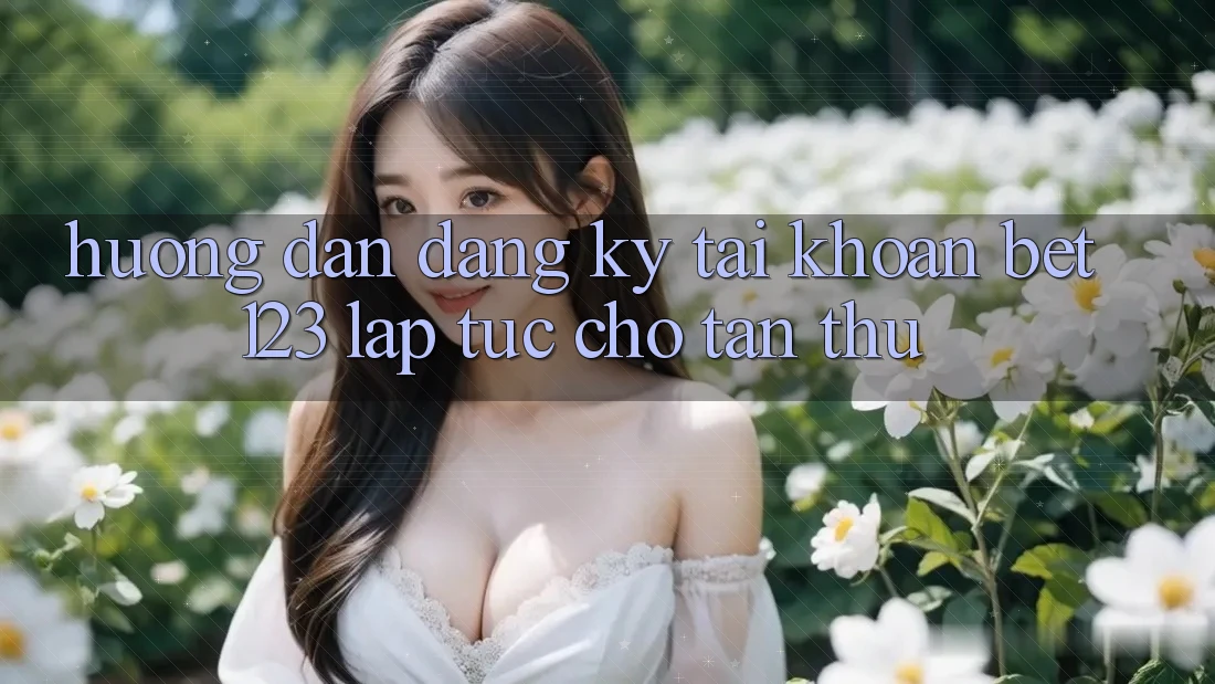 Hướng dẫn Đăng Ký Tài Khoản bet123 Lập tức Cho Tân Thủ Hướng dẫn Đăng Ký Tài Khoản bet123 Lập tức Cho Tân Thủ