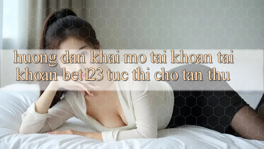 Hướng Dẫn Khai mở tài khoản Tài Khoản bet123 Tức thì Cho Tân Thủ Hướng Dẫn Khai mở tài khoản Tài Khoản bet123 Tức thì Cho Tân Thủ