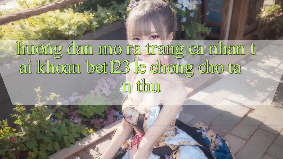 Hướng Dẫn Mở ra trang cá nhân Tài Khoản bet123 Lẹ Chóng Cho Tân Thủ