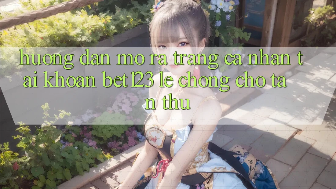 Hướng Dẫn Mở ra trang cá nhân Tài Khoản bet123 Lẹ Chóng Cho Tân Thủ Hướng Dẫn Mở ra trang cá nhân Tài Khoản bet123 Lẹ Chóng Cho Tân Thủ