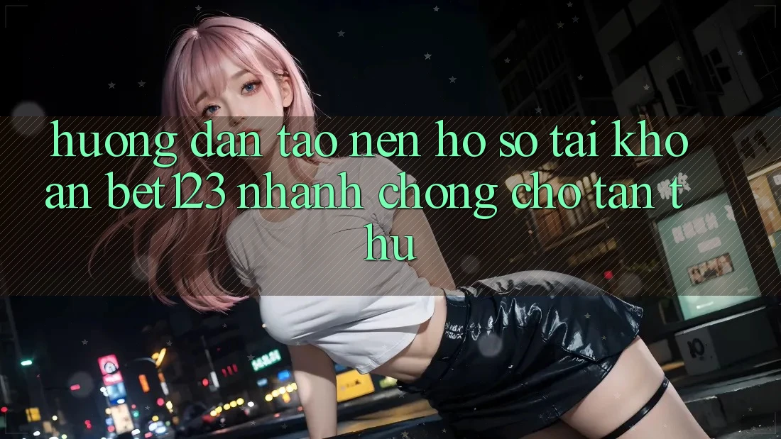 Hướng Dẫn Tạo nên hồ sơ Tài Khoản bet123 Nhanh Chóng Cho Tân Thủ Hướng Dẫn Tạo nên hồ sơ Tài Khoản bet123 Nhanh Chóng Cho Tân Thủ