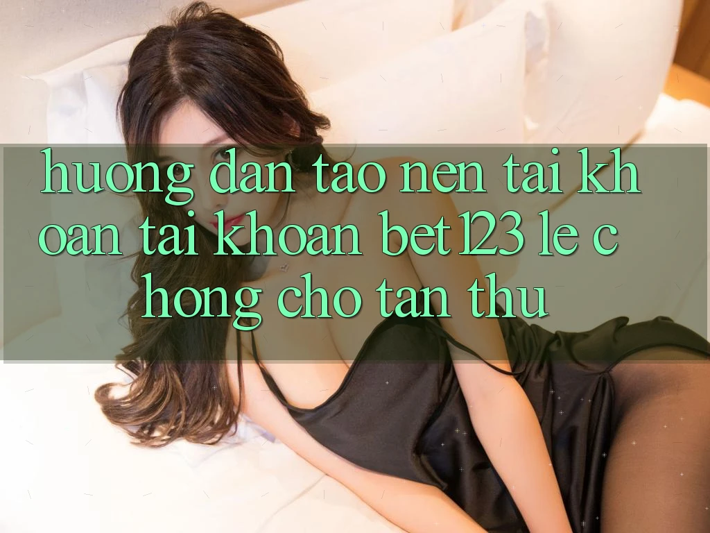 Hướng Dẫn Tạo nên tài khoản Tài Khoản bet123 Lẹ Chóng Cho Tân Thủ