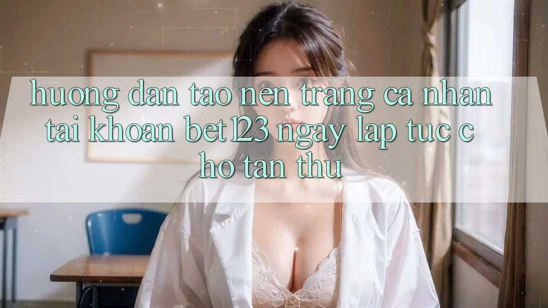 Hướng Dẫn Tạo nên trang cá nhân Tài Khoản bet123 Ngay lập tức Cho Tân Thủ