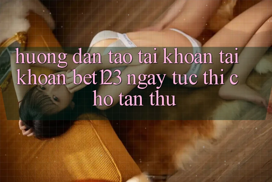 Hướng Dẫn Tạo tài khoản Tài Khoản bet123 Ngay tức thì Cho Tân Thủ