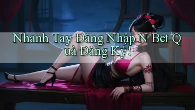 nhanh tay đăng nhập n bet quà đăng ký