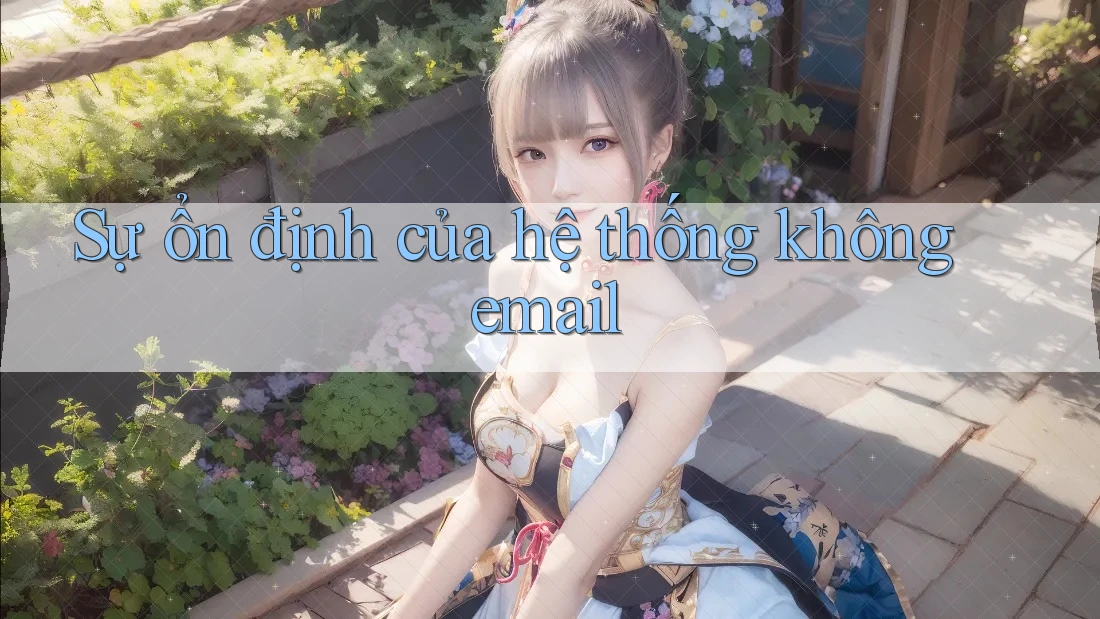 Sự ổn định của hệ thống không email
