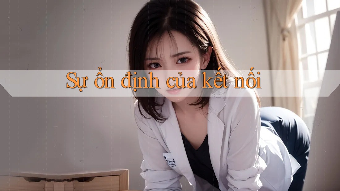 Sự ổn định của kết nối