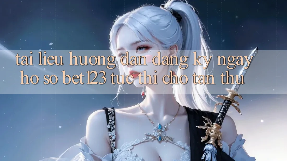 Tài liệu hướng dẫn Đăng ký ngay Hồ sơ bet123 Tức thì Cho Tân Thủ