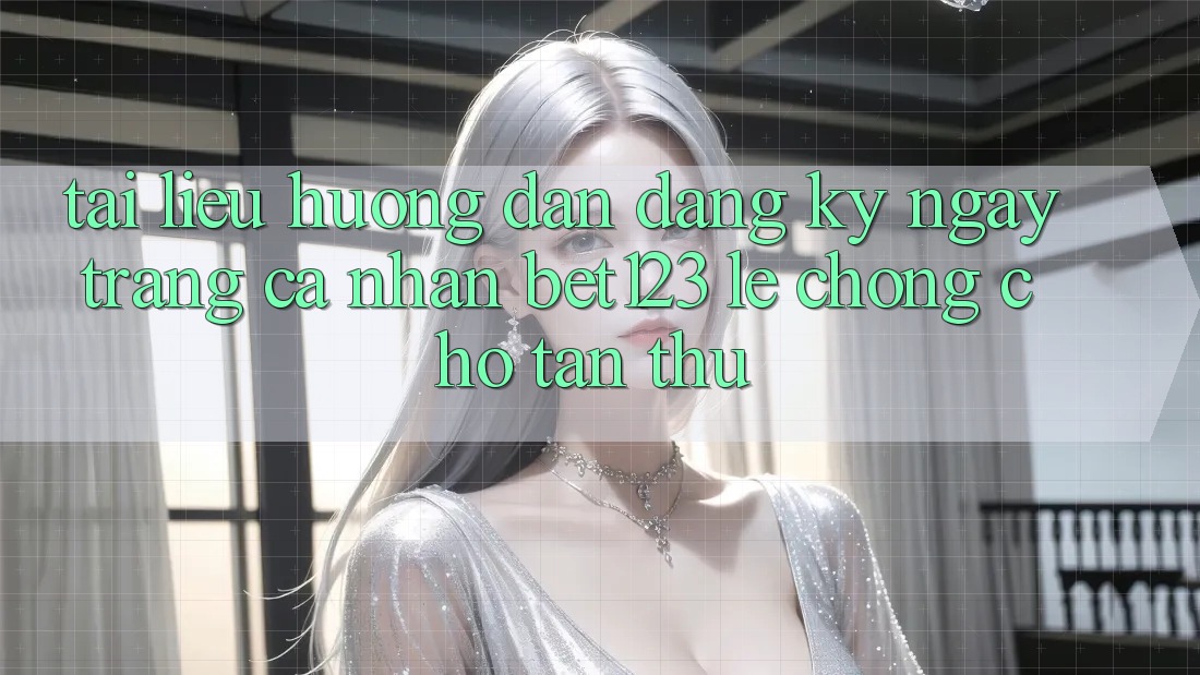 Tài liệu hướng dẫn Đăng ký ngay Trang cá nhân bet123 Lẹ Chóng Cho Tân Thủ Tài liệu hướng dẫn Đăng ký ngay Trang cá nhân bet123 Lẹ Chóng Cho Tân Thủ