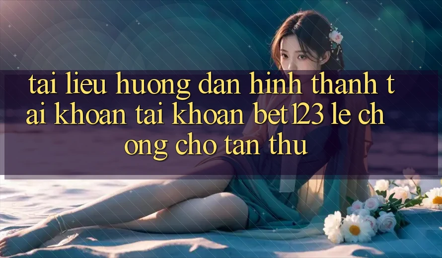 Tài liệu hướng dẫn Hình thành tài khoản Tài Khoản bet123 Lẹ chóng Cho Tân Thủ Tài liệu hướng dẫn Hình thành tài khoản Tài Khoản bet123 Lẹ chóng Cho Tân Thủ