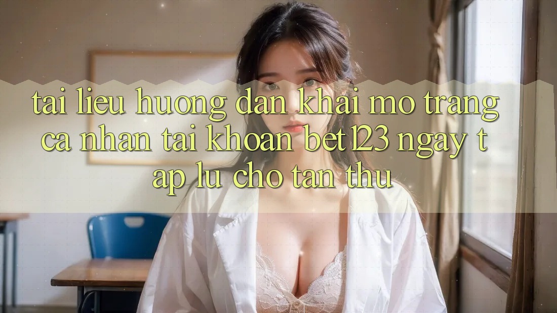Tài liệu hướng dẫn Khai mở trang cá nhân Tài Khoản bet123 Ngay tắp lự Cho Tân Thủ