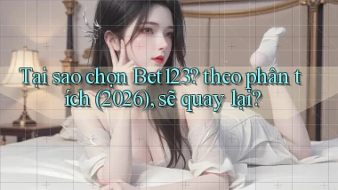 Tại sao chọn Bet123 theo phân tích (2026), sẽ quay lại