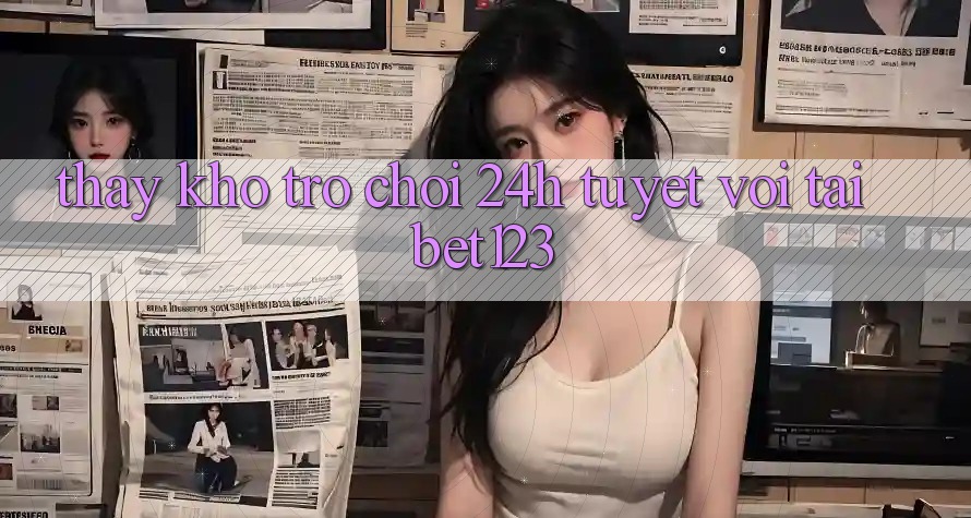 Thấy Kho Trò chơi 24h Tuyệt vời Tại bet123