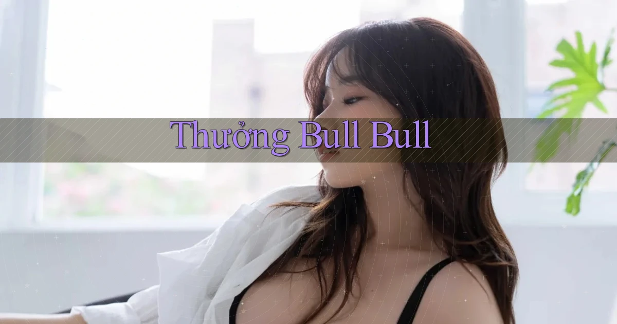 Thưởng Bull Bull
