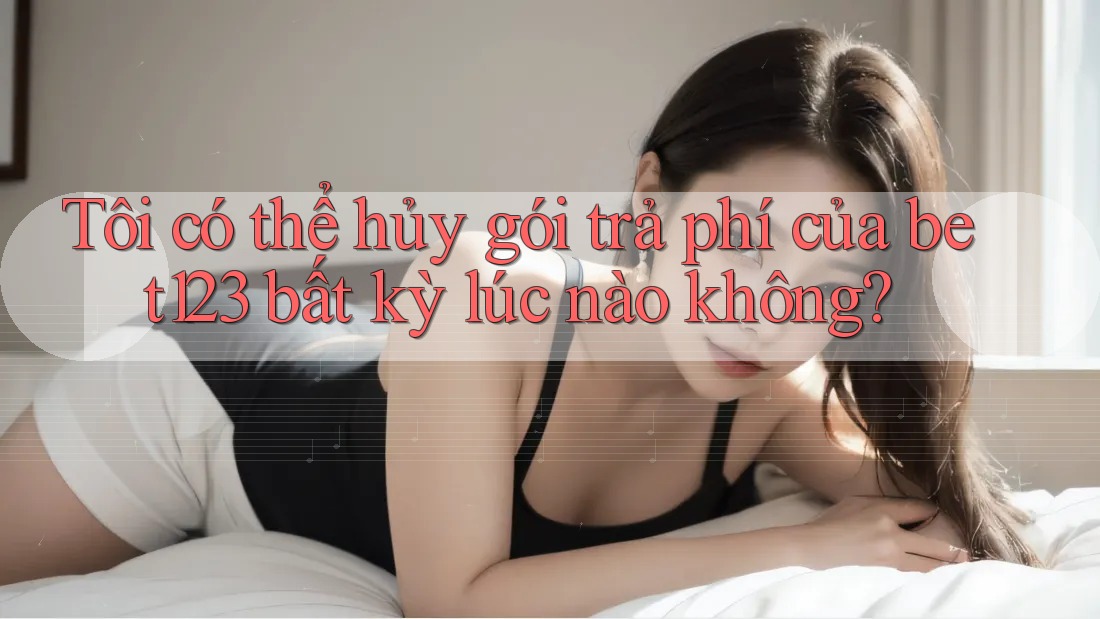 Tôi có thể hủy gói trả phí của bet123 bất kỳ lúc nào không?